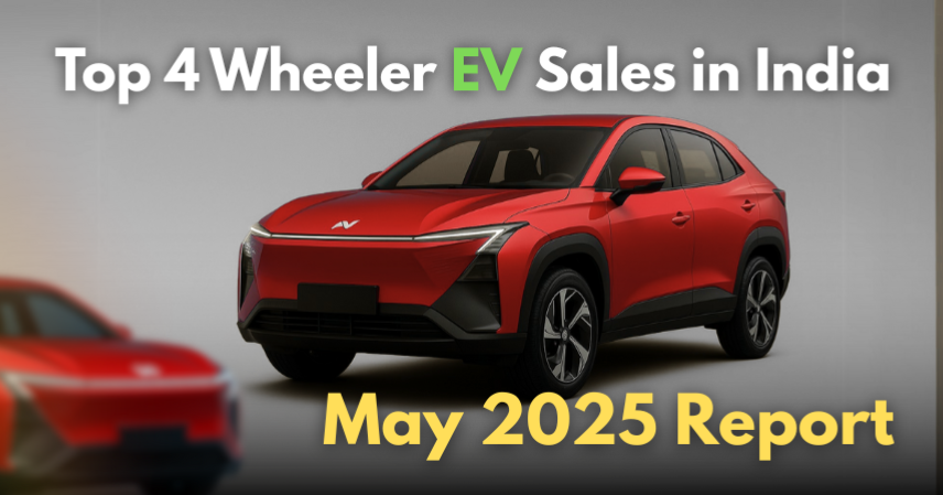 Top 4 Wheeler EV Sales in India – May 2025 Report