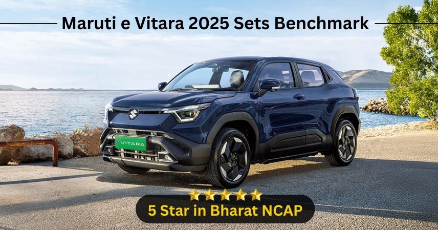 Maruti e Vitara 2025 Sets Benchmark With 5 Star in Bharat NCAP