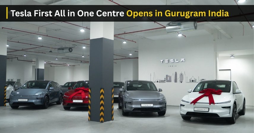 Tesla First All in One Centre Opens in Gurugram India