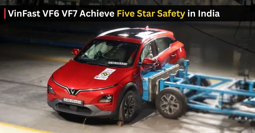 VinFast VF6 VF7 Achieve Five Star Safety in India